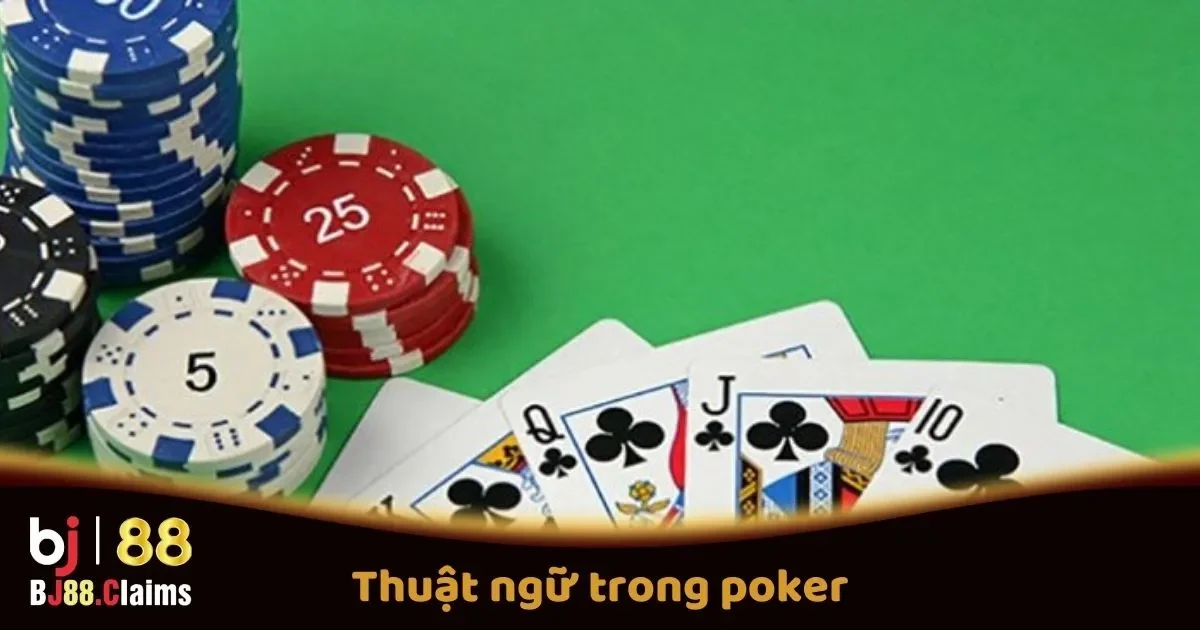 Thuật Ngữ Trong Poker Tại BJ88 Mà Người Chơi Cần Biết 1 Thuật Ngữ Trong Poker Tại BJ88 Mà Người Chơi Cần Biết